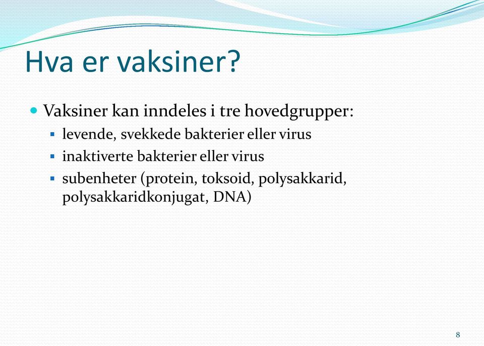 svekkede bakterier eller virus inaktiverte