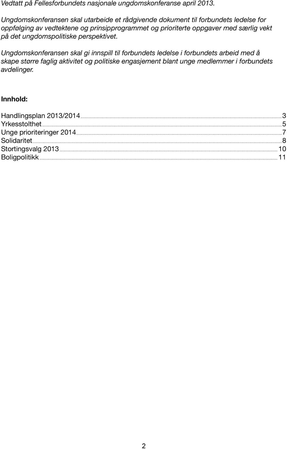 ungdomskonferanse prioriterte april oppgaver 2013. med særlig vekt på det ungdomspolitiske perspektivet.