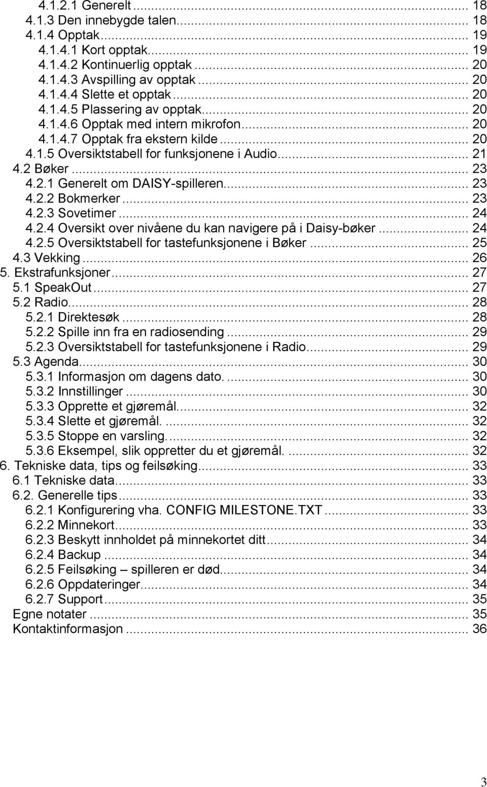 .. 23 4.2.3 Sovetimer... 24 4.2.4 Oversikt over nivåene du kan navigere på i Daisy-bøker... 24 4.2.5 Oversiktstabell for tastefunksjonene i Bøker... 25 4.3 Vekking... 26 5. Ekstrafunksjoner... 27 5.