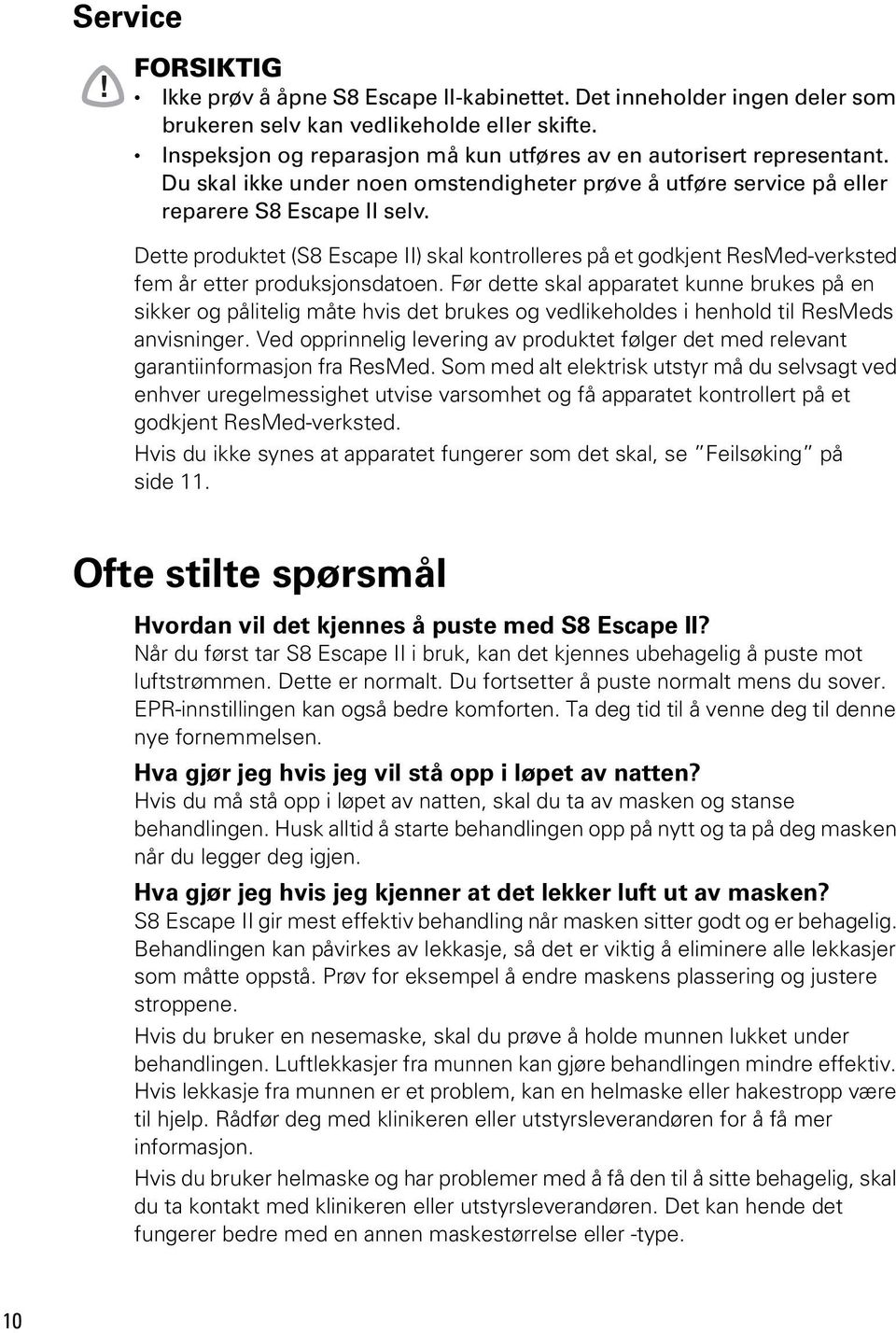 Dette produktet (S8 Escape II) skal kontrolleres på et godkjent ResMed-verksted fem år etter produksjonsdatoen.