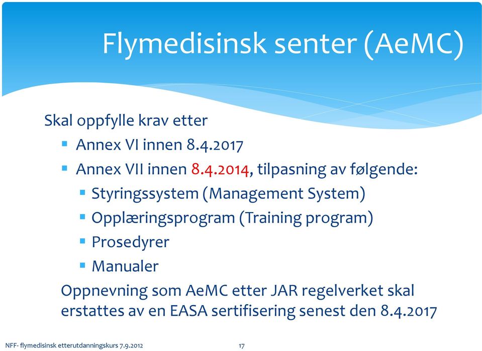 2014, tilpasning av følgende: Styringssystem (Management System) Opplæringsprogram (Training