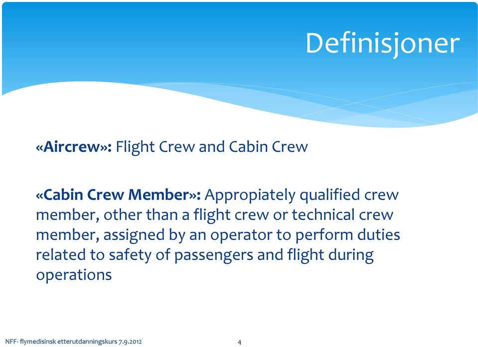 crew member, assigned by an operator to perform duties related to safety of