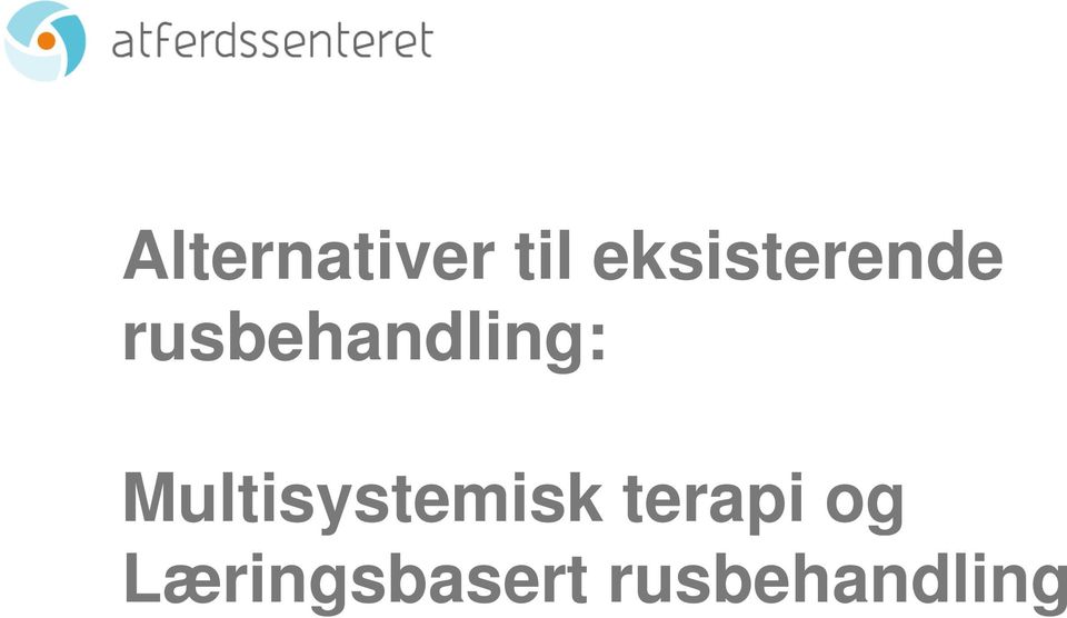 rusbehandling: