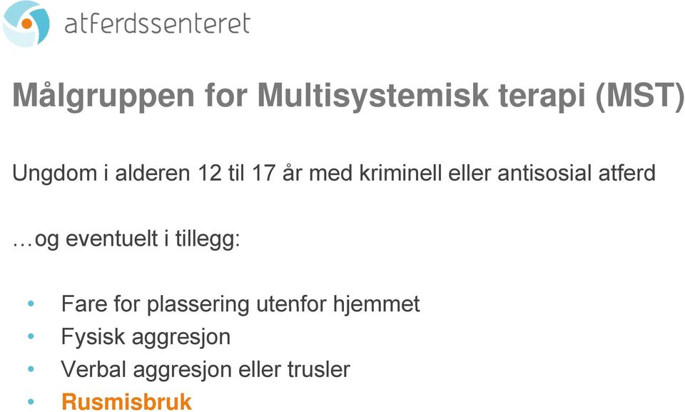 atferd og eventuelt i tillegg: Fare for plassering