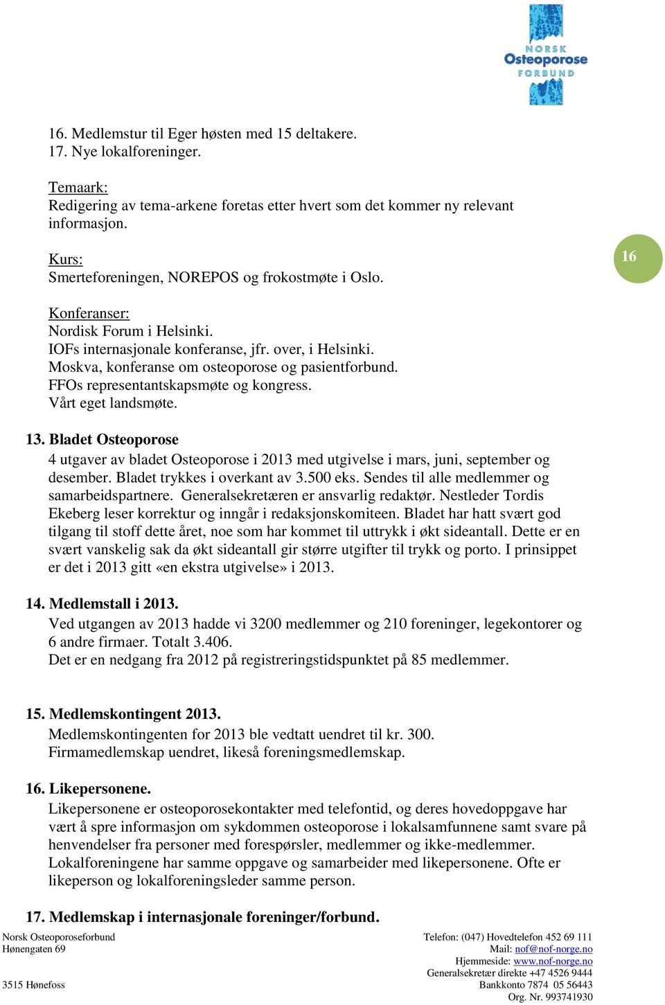 Moskva, konferanse om osteoporose og pasientforbund. FFOs representantskapsmøte og kongress. Vårt eget landsmøte. 13.