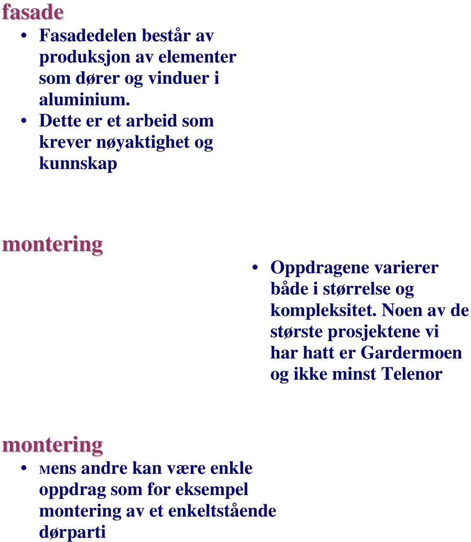 størrelse og kompleksitet.