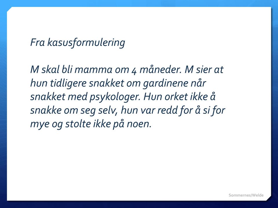 snakket med psykologer.