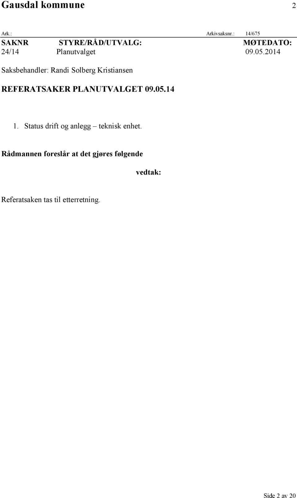 2014 Saksbehandler: Randi Solberg Kristiansen REFERATSAKER PLANUTVALGET 09.05.