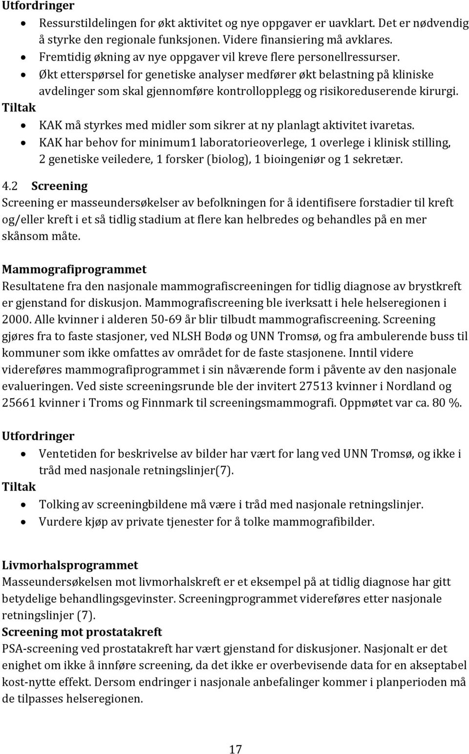 Økt etterspørsel for genetiske analyser medfører økt belastning på kliniske avdelinger som skal gjennomføre kontrollopplegg og risikoreduserende kirurgi.