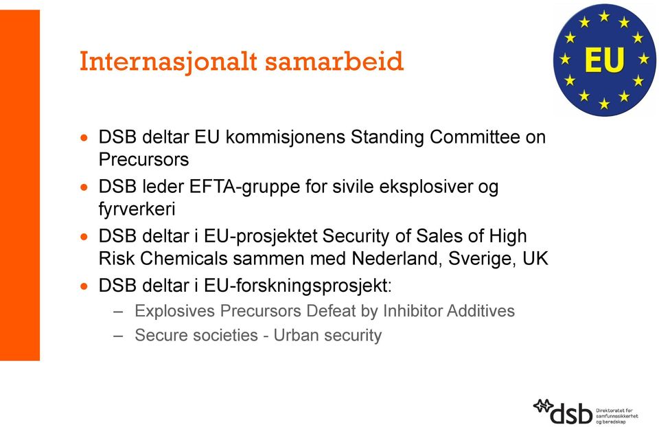 of Sales of High Risk Chemicals sammen med Nederland, Sverige, UK DSB deltar i