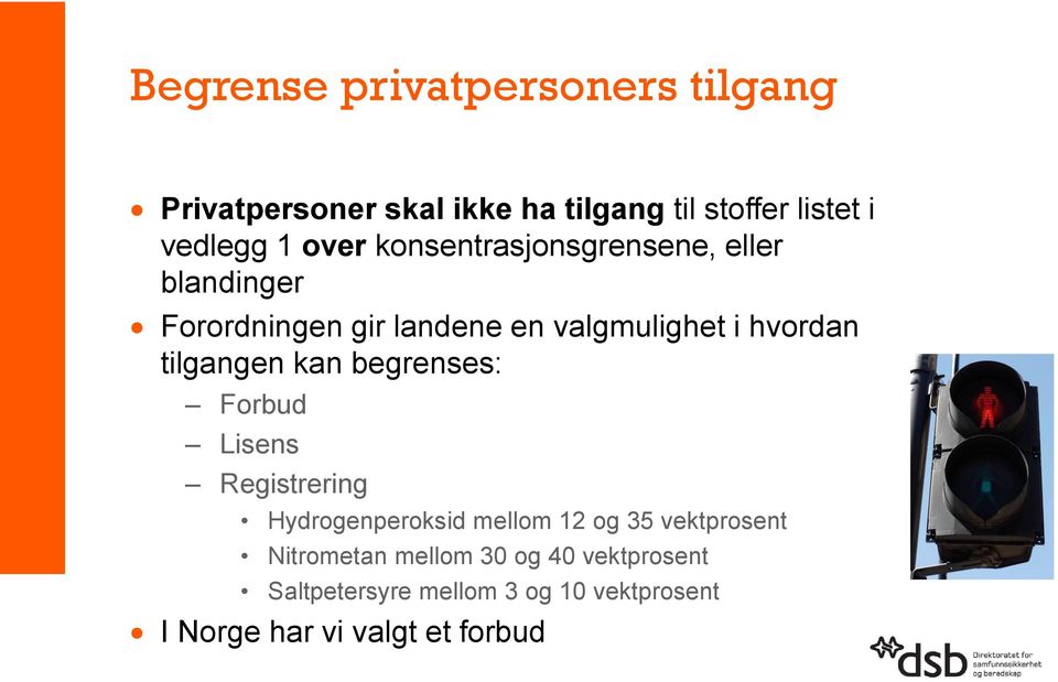 tilgangen kan begrenses: Forbud Lisens Registrering Hydrogenperoksid mellom 12 og 35 vektprosent