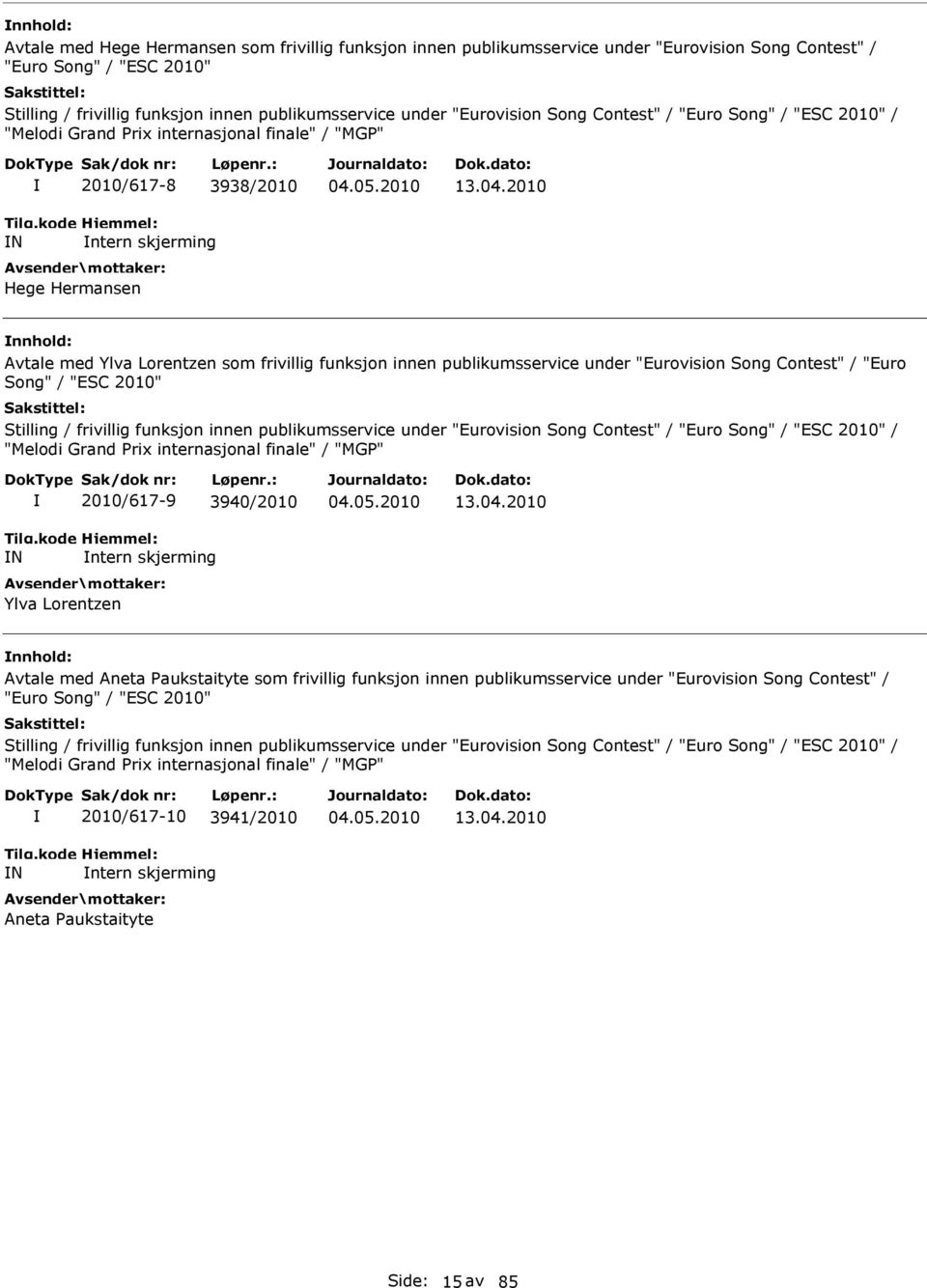 2010 Avtale med Ylva Lorentzen som frivillig funksjon innen publikumsservice under "Eurovision Song Contest" / "Euro Song" / "ESC 2010" Stilling / frivillig funksjon innen publikumsservice under