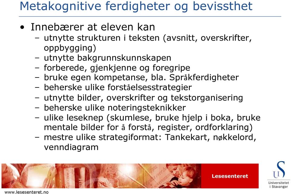 Språkferdigheter beherske ulike forståelsesstrategier utnytte bilder, overskrifter og tekstorganisering beherske ulike