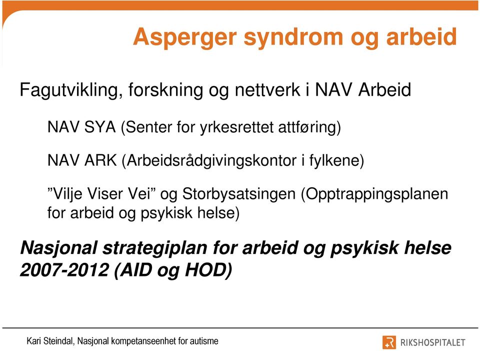 fylkene) Vilje Viser Vei og Storbysatsingen (Opptrappingsplanen for arbeid og