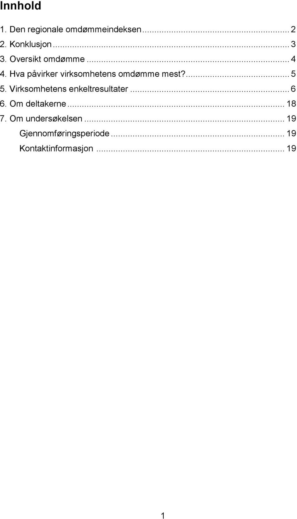 Virksomhetens enkeltresultater... 6 6. Om deltakerne... 18 7.