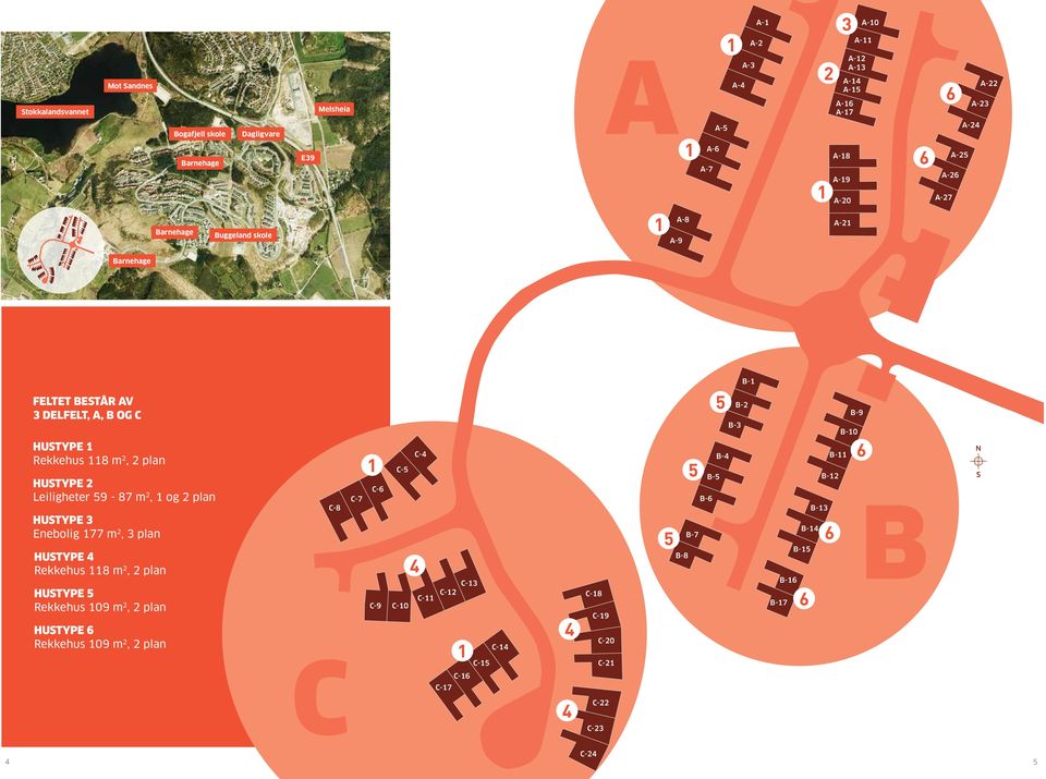 59-87 m 2, 1 og 2 plan Hustype 3 Enebolig 177 m 2, 3 plan Hustype 4 Rekkehus 118 m 2, 2 plan Hustype 5 Rekkehus 109 m 2, 2 plan Hustype 6 Rekkehus 109 m 2, 2 plan c-8 c-7 1 c-6 c-9