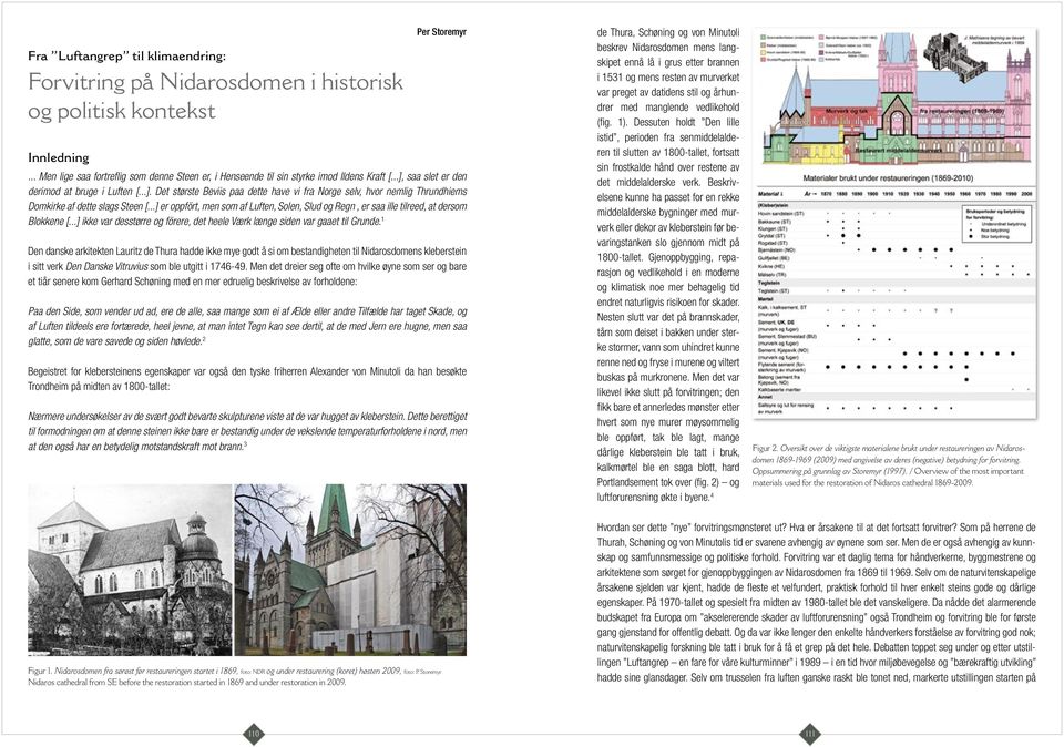 saa slet er den derimod at bruge i Luften [...]. Det største Beviis paa dette have vi fra Norge selv, hvor nemlig Thrundhiems Domkirke af dette slags Steen [.