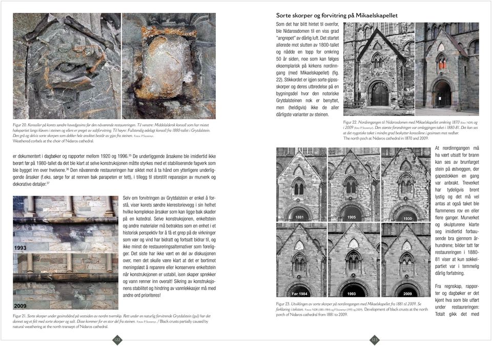 Den grå og delvis sorte skorpen som dekker hele ansiktet består av gips fra steinen. Fotos: P. Storemyr. Weathered corbels at the choir of Nidaros cathedral.