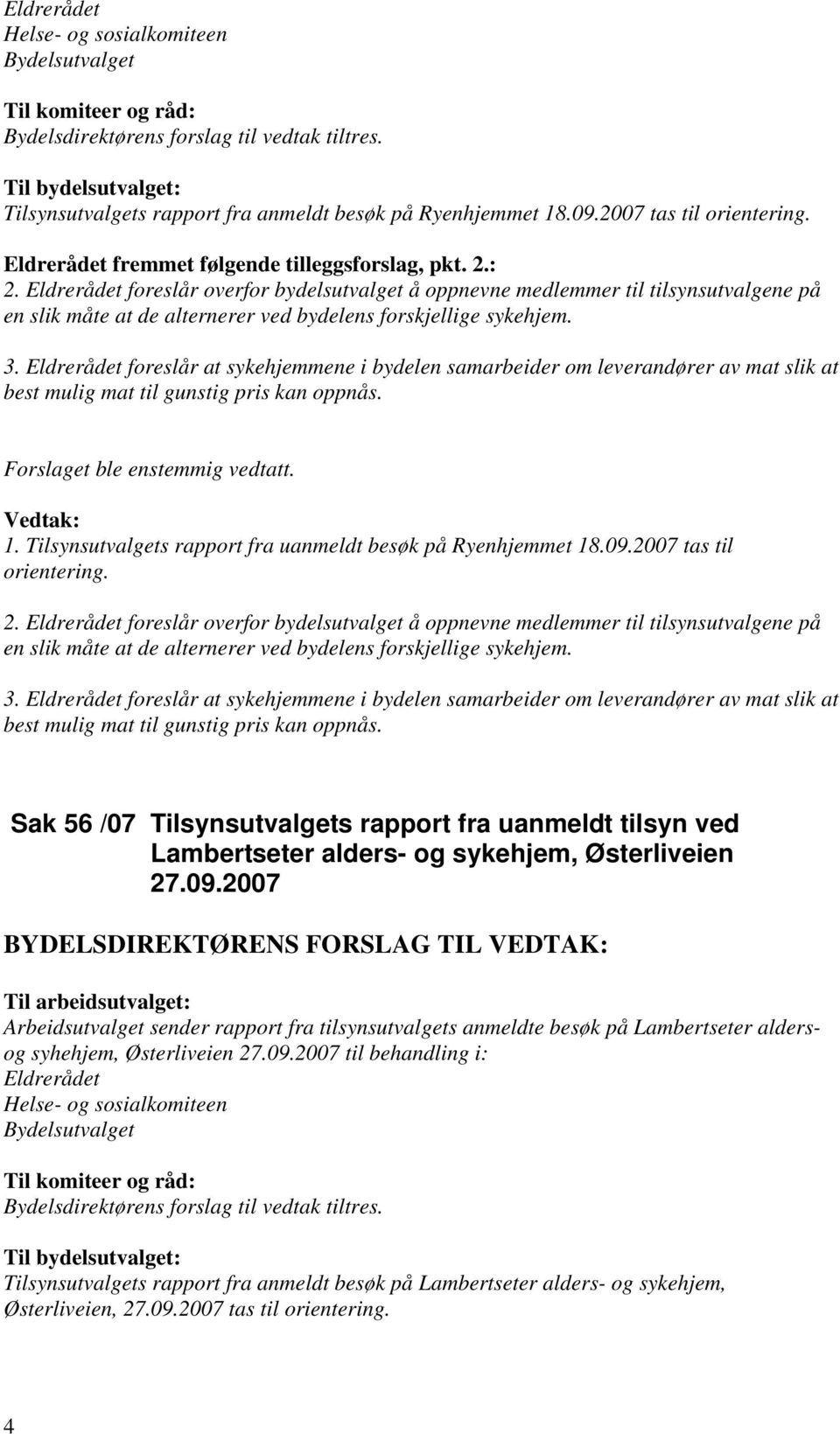 2007 tas til Sak 56 /07 Tilsynsutvalgets rapport fra uanmeldt tilsyn ved Lambertseter alders- og sykehjem, Østerliveien 27.09.