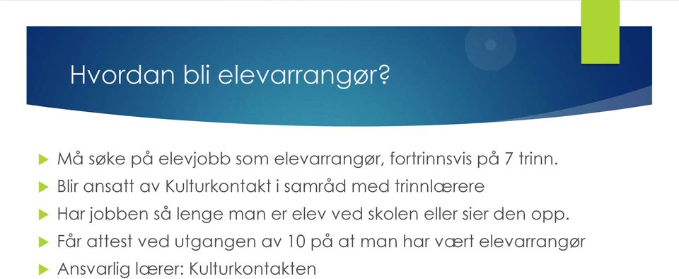 Blir ansatt av Kulturkontakt i samråd med trinnlærere Har jobben så lenge