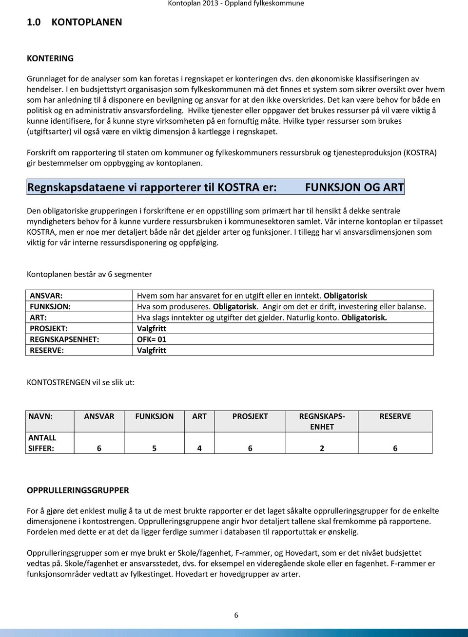 Det kan være behov for både en politisk og en administrativ ansvarsfordeling.