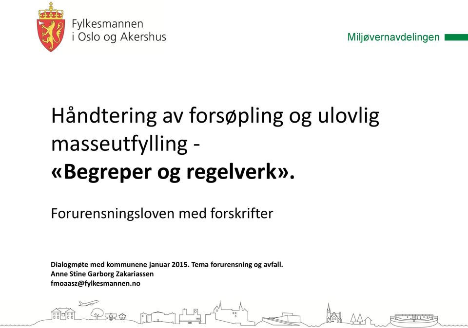 Forurensningsloven med forskrifter Dialogmøte med kommunene