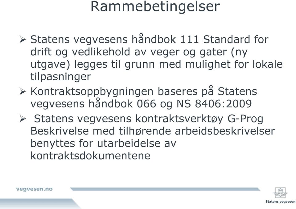 baseres på Statens vegvesens håndbok 066 og NS 8406:2009 Statens vegvesens kontraktsverktøy