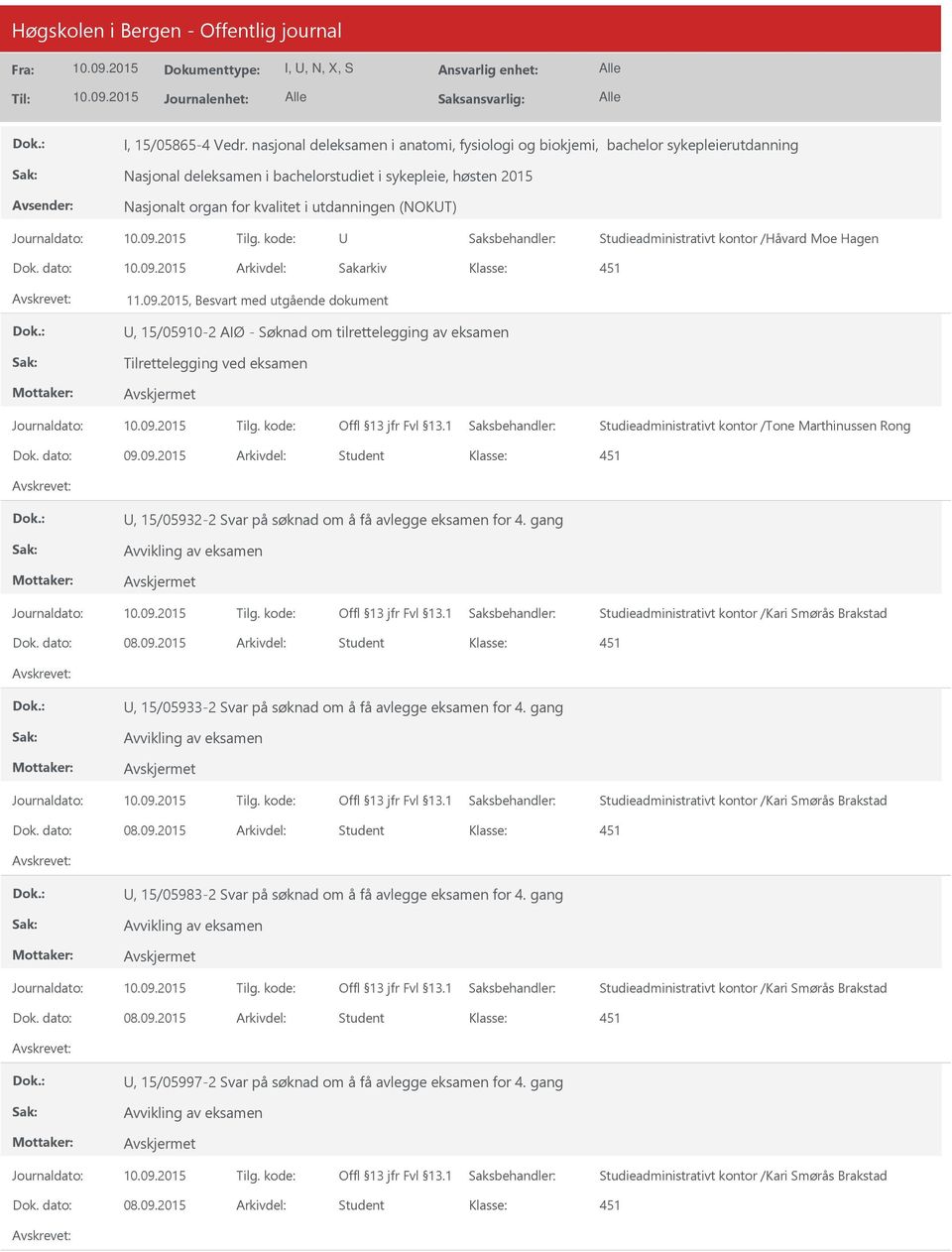 i utdanningen (NOKT) Studieadministrativt kontor /Håvard Moe Hagen Dok. dato: Arkivdel: Sakarkiv 11.09.