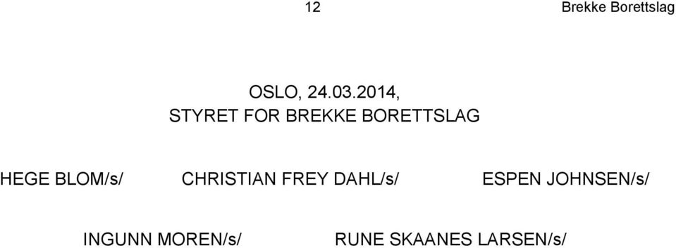 BLOM/s/ CHRISTIAN FREY DAHL/s/ ESPEN