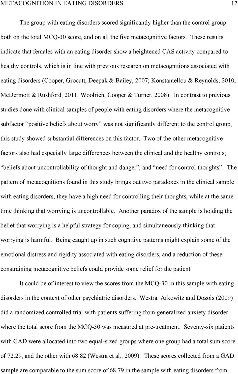 eating disorders (Cooper, Grocutt, Deepak & Bailey, 2007; Konstantellou & Reynolds, 2010; McDermott & Rushford, 2011; Woolrich, Cooper & Turner, 2008).