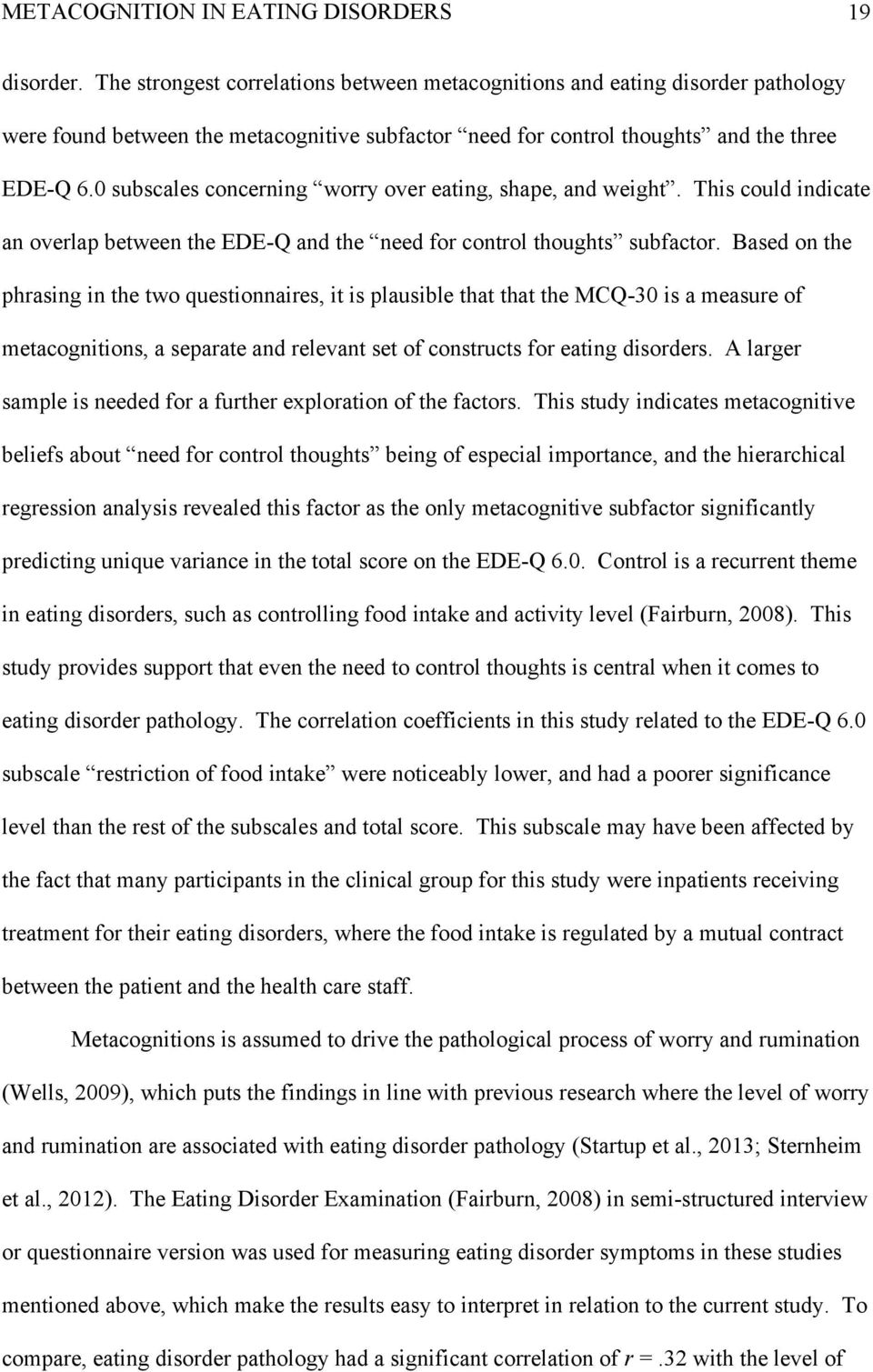 0 subscales concerning worry over eating, shape, and weight. This could indicate an overlap between the EDE-Q and the need for control thoughts subfactor.