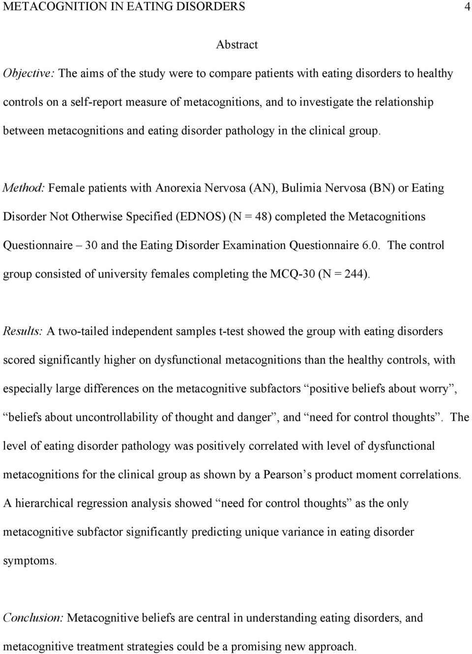 Method: Female patients with Anorexia Nervosa (AN), Bulimia Nervosa (BN) or Eating Disorder Not Otherwise Specified (EDNOS) (N = 48) completed the Metacognitions Questionnaire 30 and the Eating