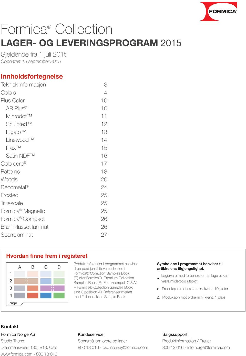 registeret 1 2 3 4 Page A B C D Produkt referanser i programmet henviser til en posisjon til tilsvarende sted i Formica Collection Samples Book (C) eller Formica Premium Collection Samples Book (P).