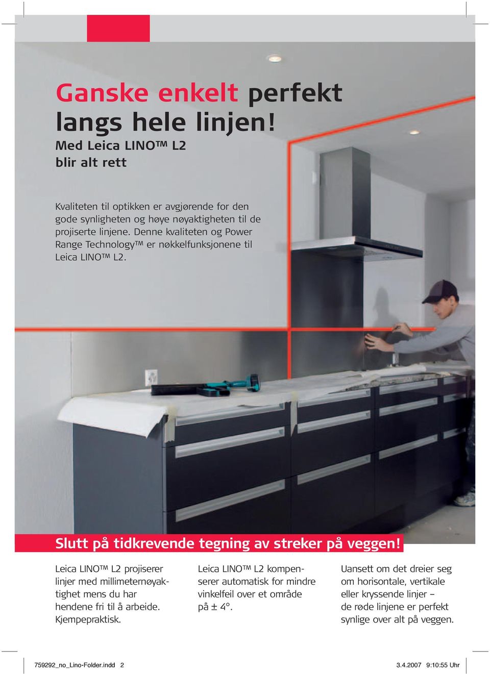 Denne kvaliteten og Power Range Technology er nøkkelfunksjonene til Leica LINO L2. Slutt på tidkrevende tegning av streker på veggen!