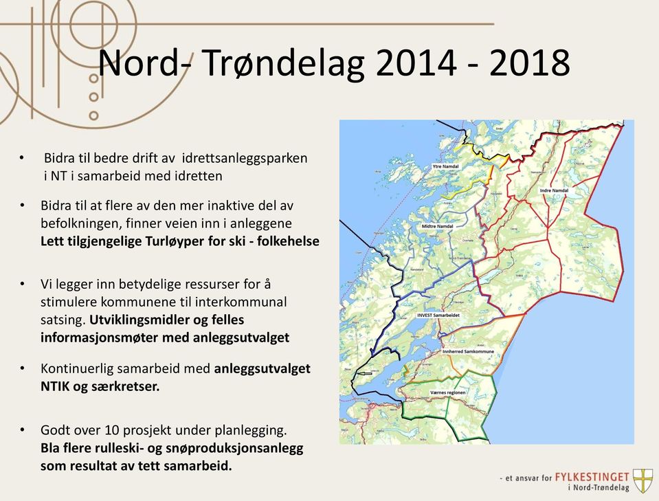 stimulere kommunene til interkommunal satsing.