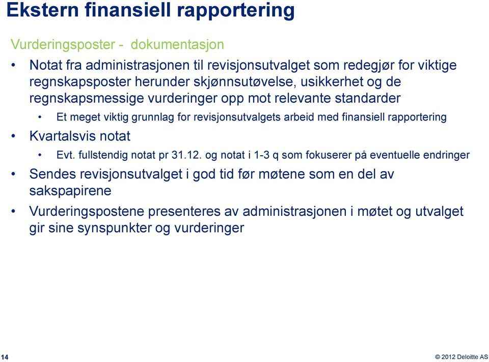 med finansiell rapportering Kvartalsvis notat Evt. fullstendig notat pr 31.12.