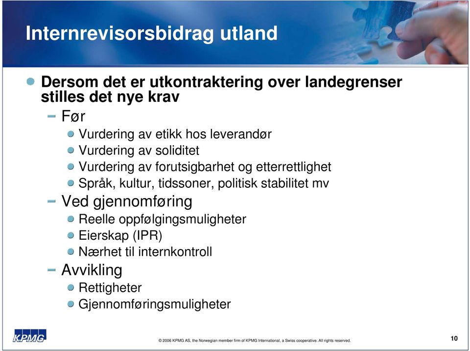 etterrettlighet Språk, kultur, tidssoner, politisk stabilitet mv Ved gjennomføring Reelle