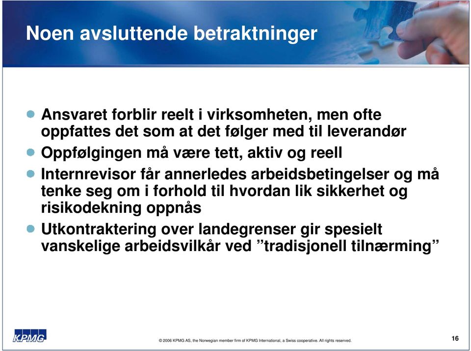 arbeidsbetingelser og må tenke seg om i forhold til hvordan lik sikkerhet og risikodekning oppnås