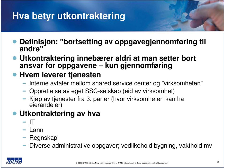 center og virksomheten Opprettelse av eget SSC-selskap (eid av virksomhet) Kjøp av tjenester fra 3.