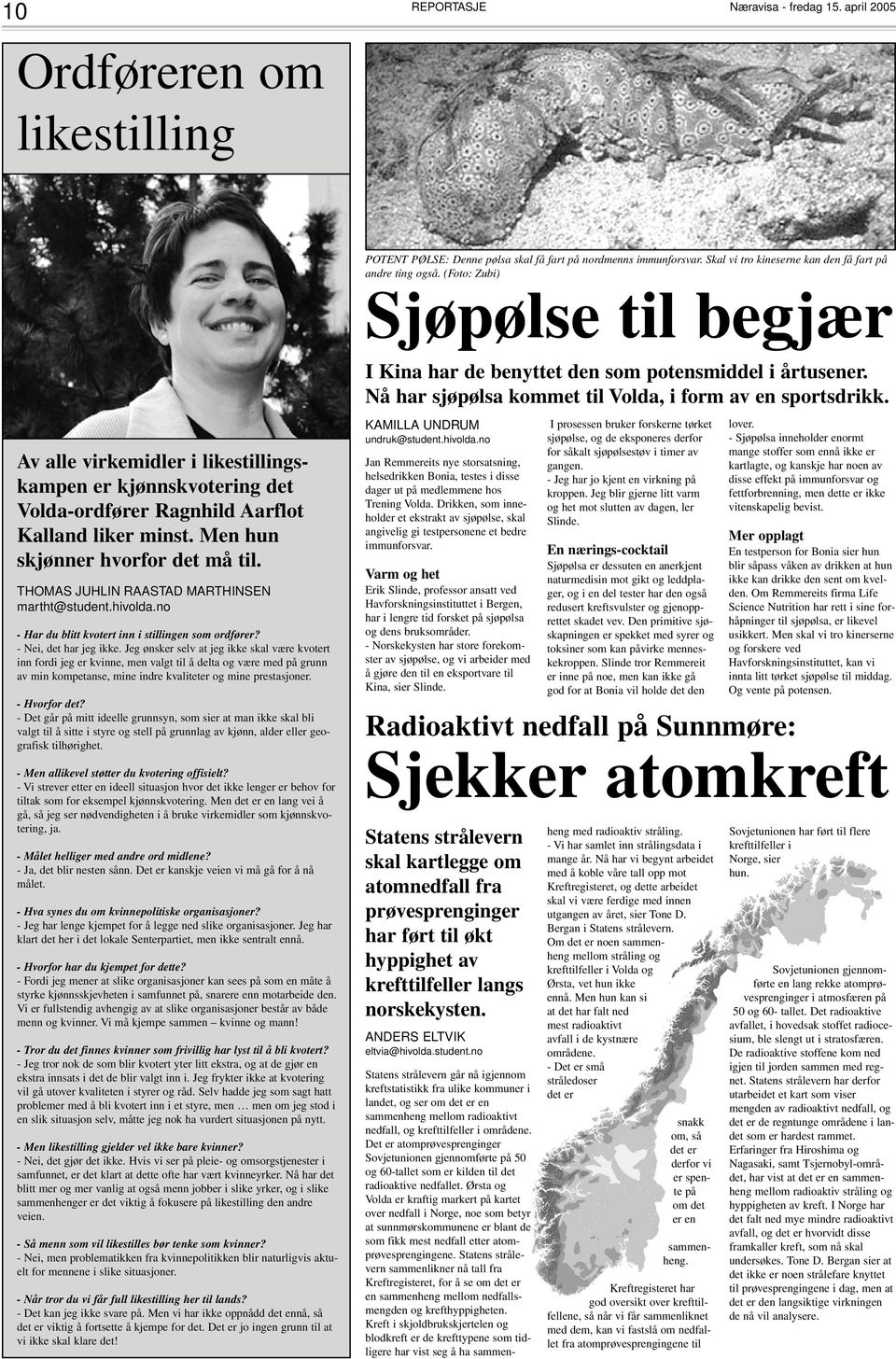 Av alle virkemidler i likestillingskampen er kjønnskvotering det Volda-ordfører Ragnhild Aarflot Kalland liker minst. Men hun skjønner hvorfor det må til.