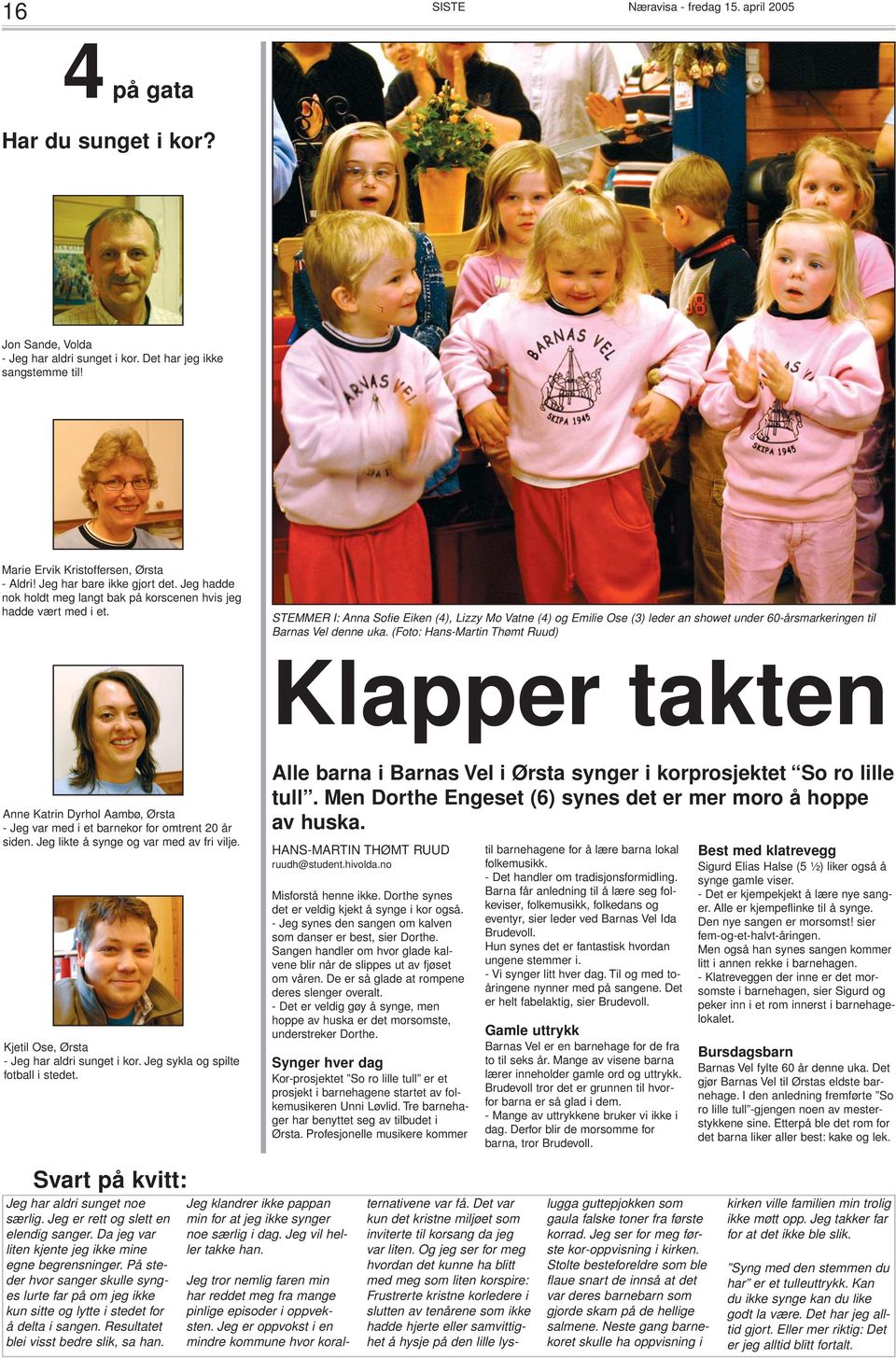 STEMMER I: Anna Sofie Eiken (4), Lizzy Mo Vatne (4) og Emilie Ose (3) leder an showet under 60-årsmarkeringen til Barnas Vel denne uka.