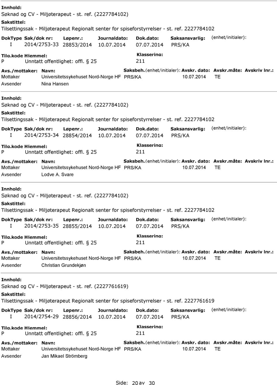 Svare nnhold: 2014/2753-35 28855/2014 Mottaker niversitetssykehuset Nord-Norge HF TE Christian