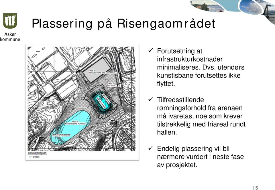 Tilfredsstillende rømningsforhold fra arenaen må ivaretas, noe som krever