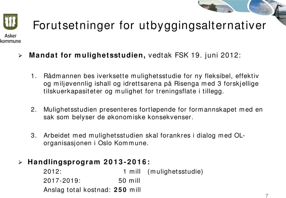 tilskuerkapasiteter og mulighet for treningsflate i tillegg. 2.