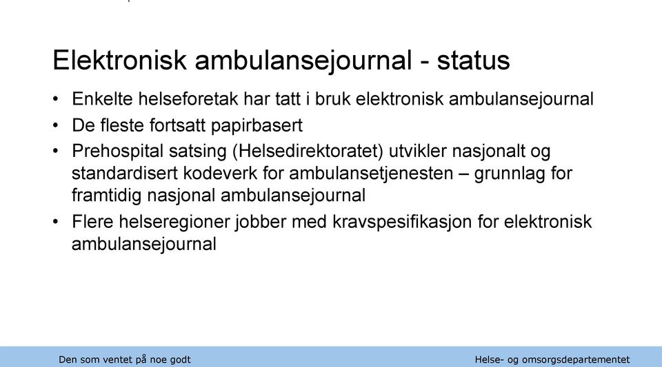 utvikler nasjonalt og standardisert kodeverk for ambulansetjenesten grunnlag for framtidig