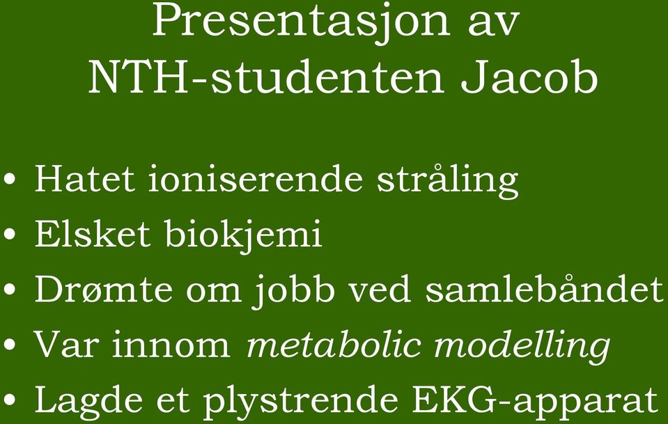 Drømte om jobb ved samlebåndet Var innom