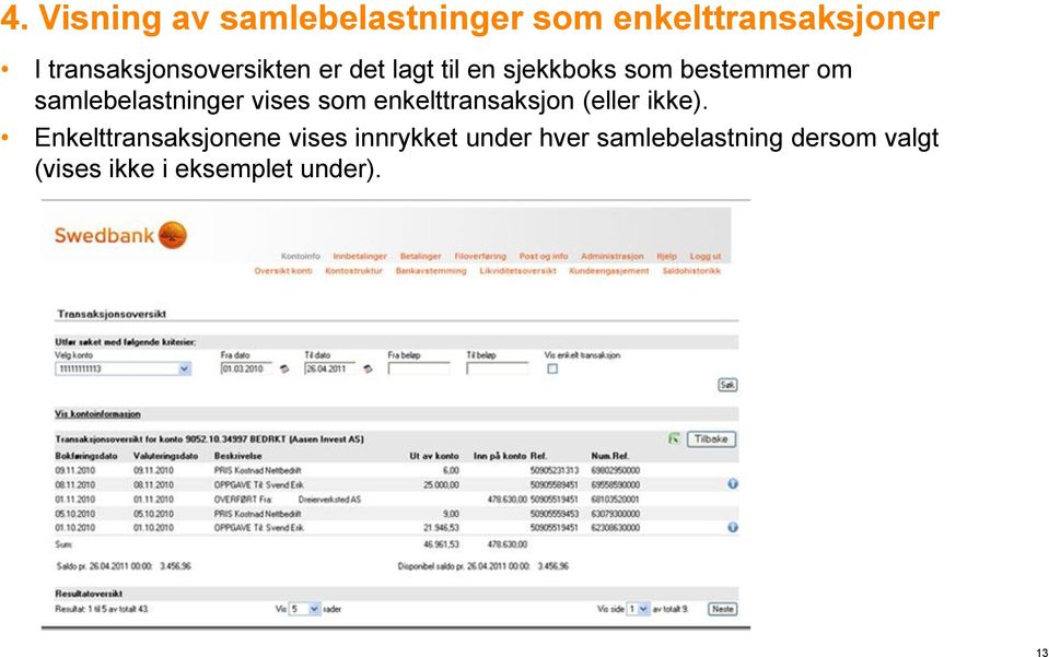 samlebelastninger vises som enkelttransaksjon (eller ikke).