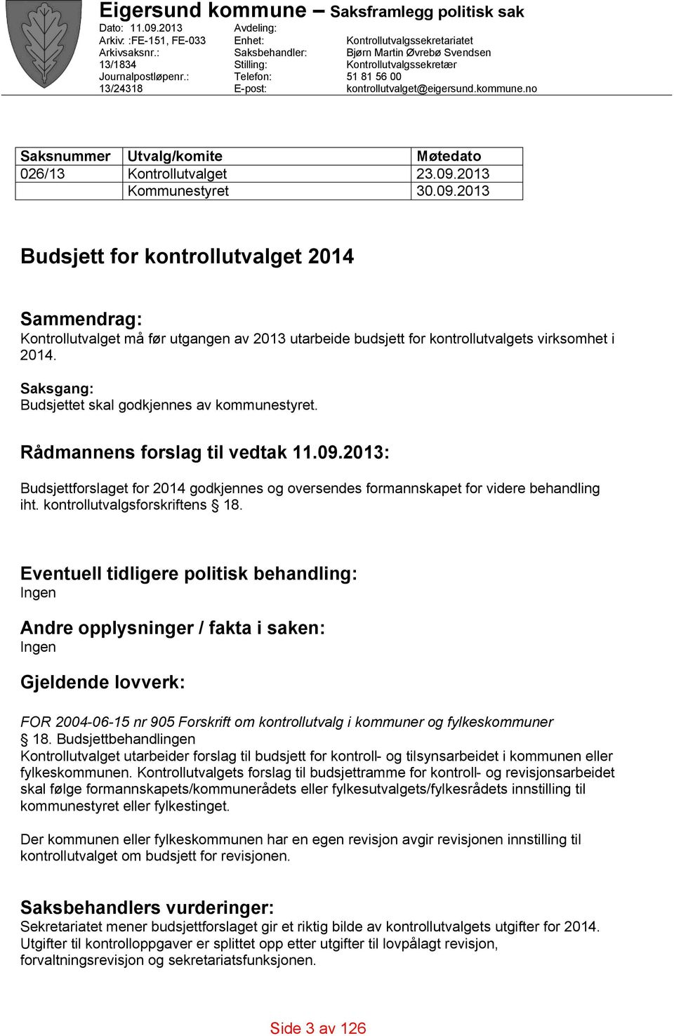 kontrollutvalget@eigersund.kommune.no Utvalg/komite Kontrollutvalget Kommunestyret Møtedato 23.09.