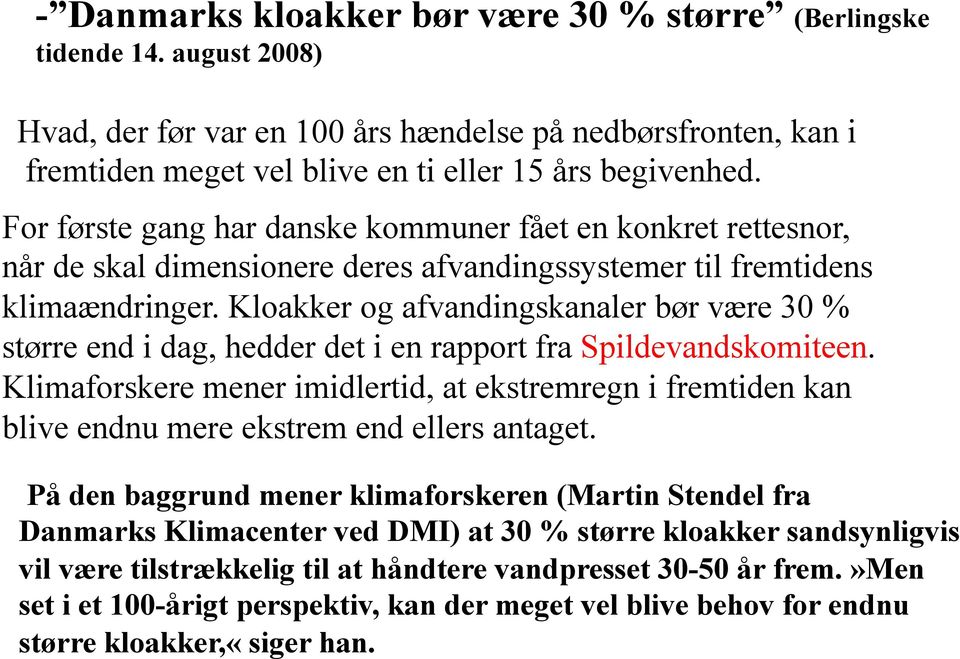 Kloakker og afvandingskanaler bør være 30 % større end i dag, hedder det i en rapport fra Spildevandskomiteen.