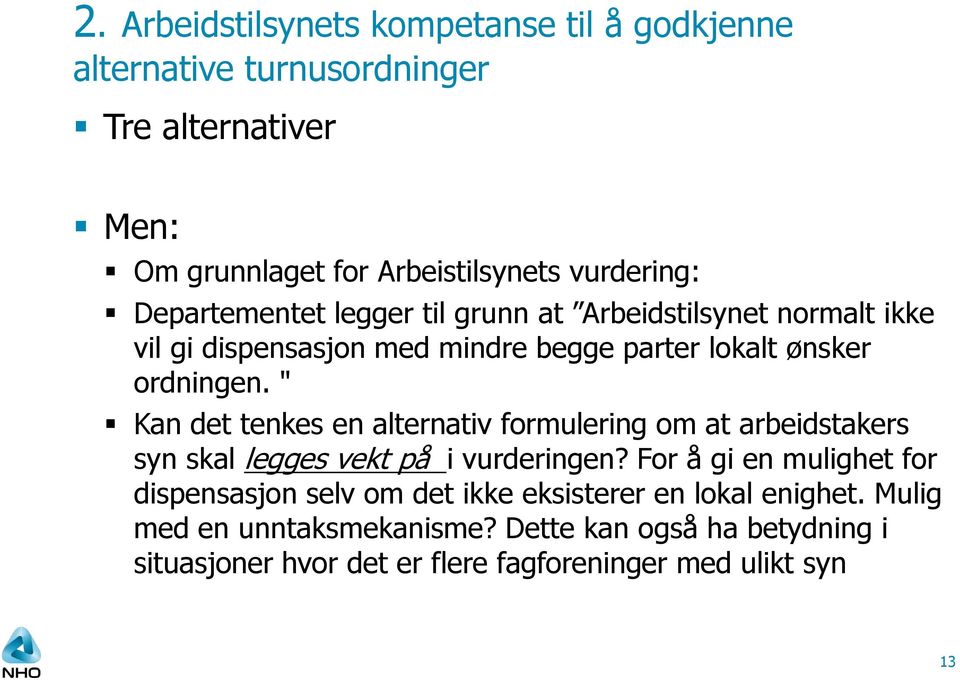 " Kan det tenkes en alternativ formulering om at arbeidstakers syn skal legges vekt på i vurderingen?